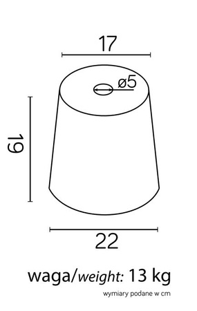 Fundament Mały_wysokość: 19 cm, średnica górna: 18 cm, średnica dolna: 22 cm, waga: 13 kg
